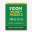 $100M Money Models