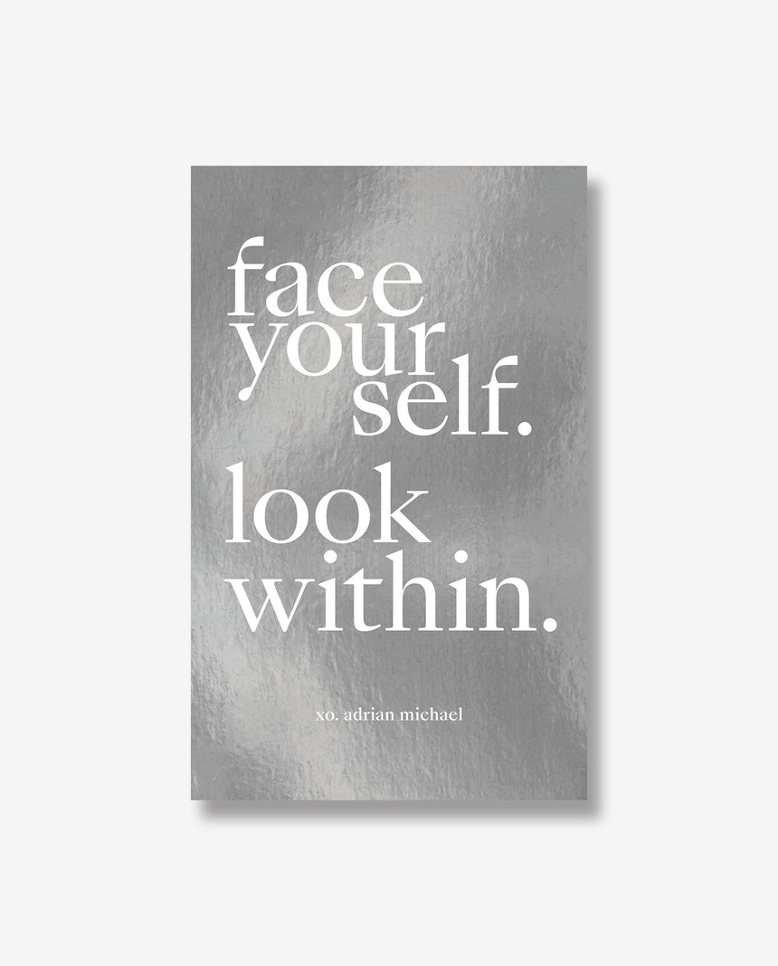 Face Yourself. Look Within.