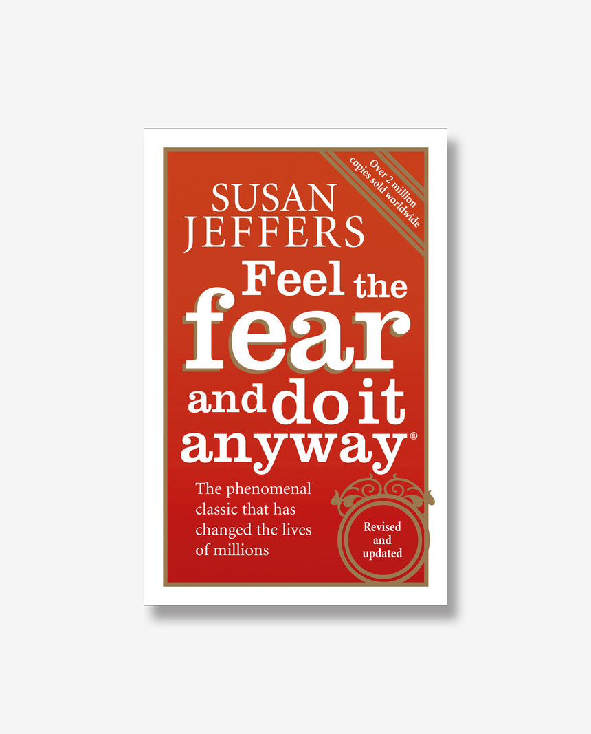 Feel the Fear and Do It Anyway