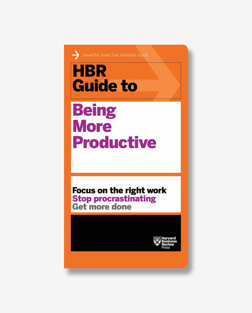HBR Guide to Being More Productive