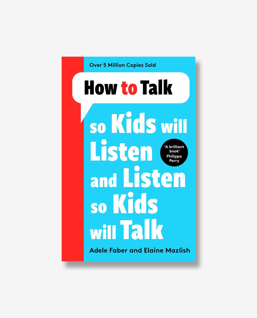 How To Talk So Kids Will Listen and Listen So Kids Will Talk