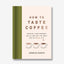 How to Taste Coffee