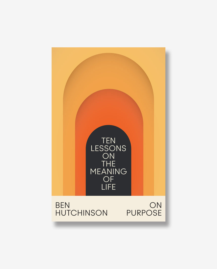 On Purpose: Ten Lessons on the Meaning of Life