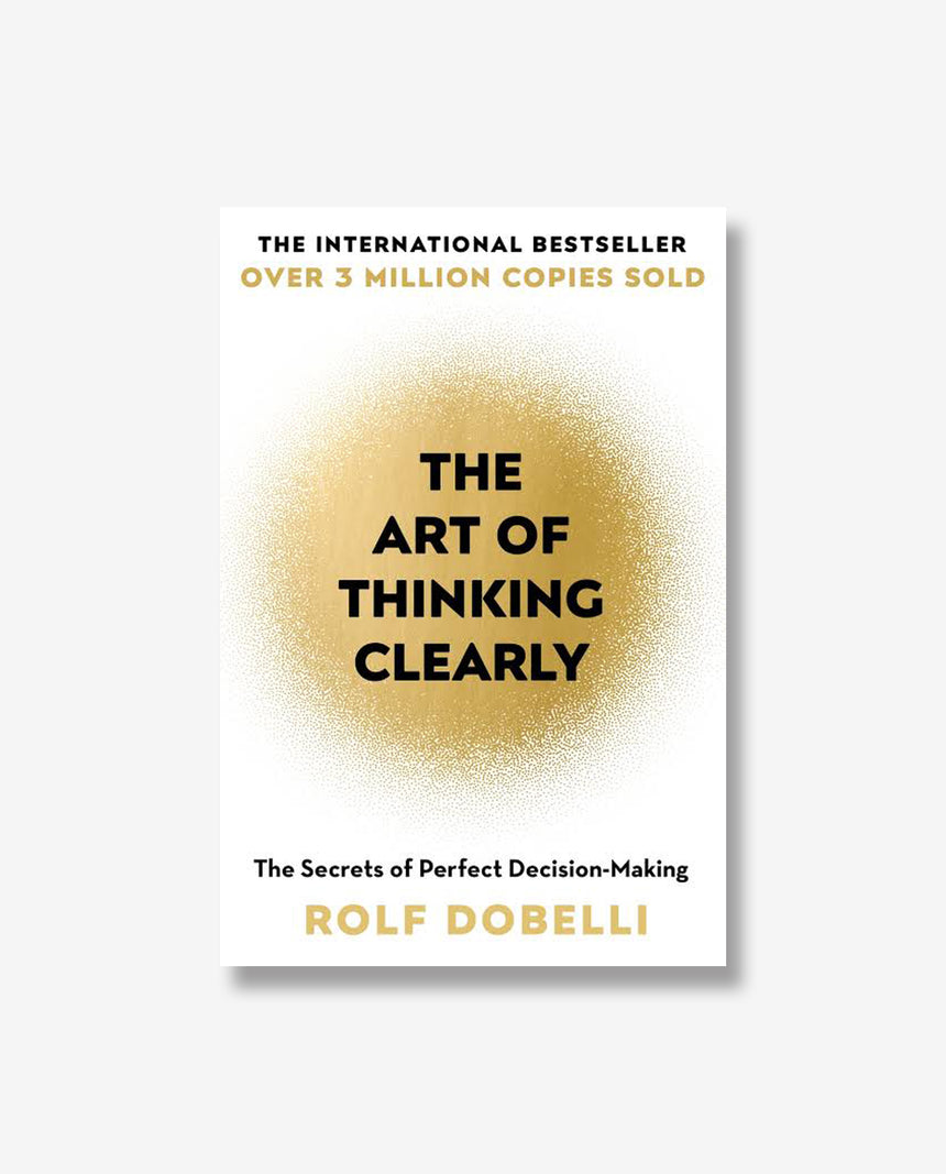 The Art of Thinking Clearly