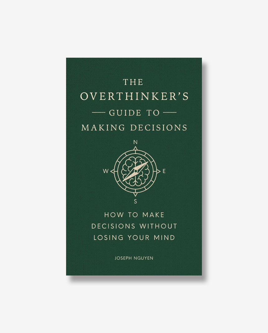 The Overthinker's Guide to Making Decisions