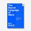 The Secret Language of Work