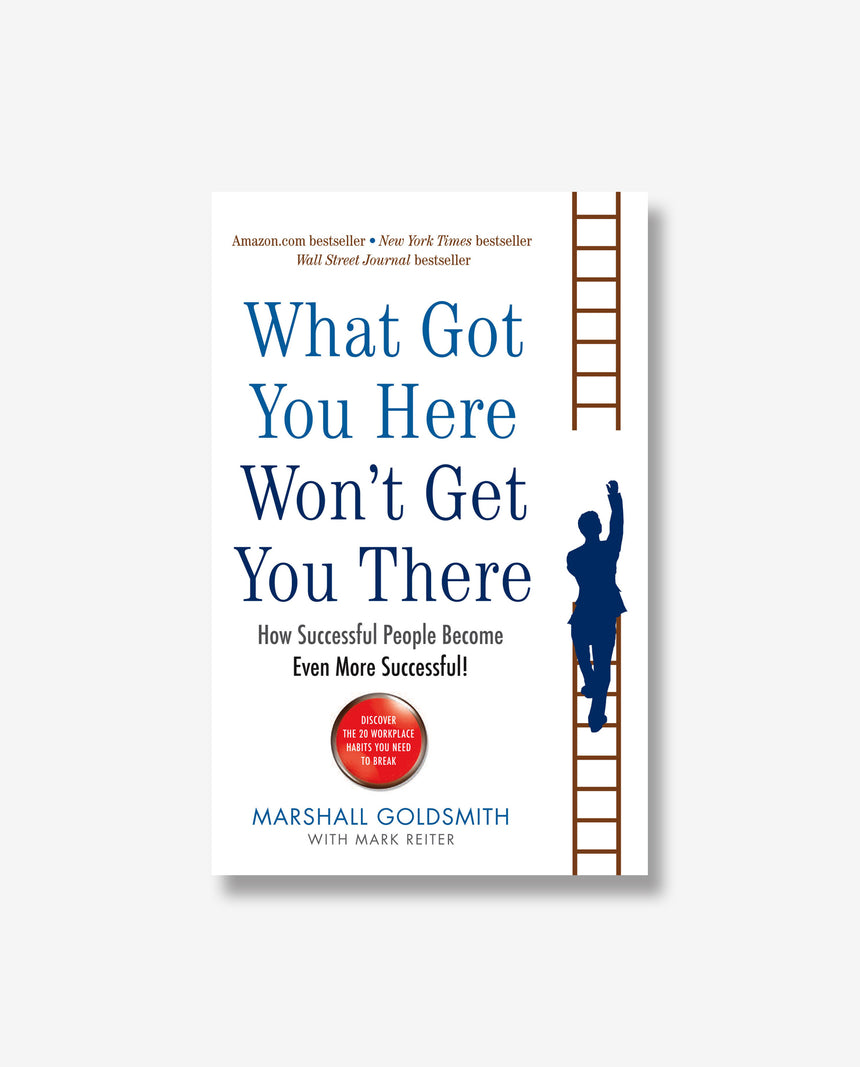 What Got You Here Won't Get You There