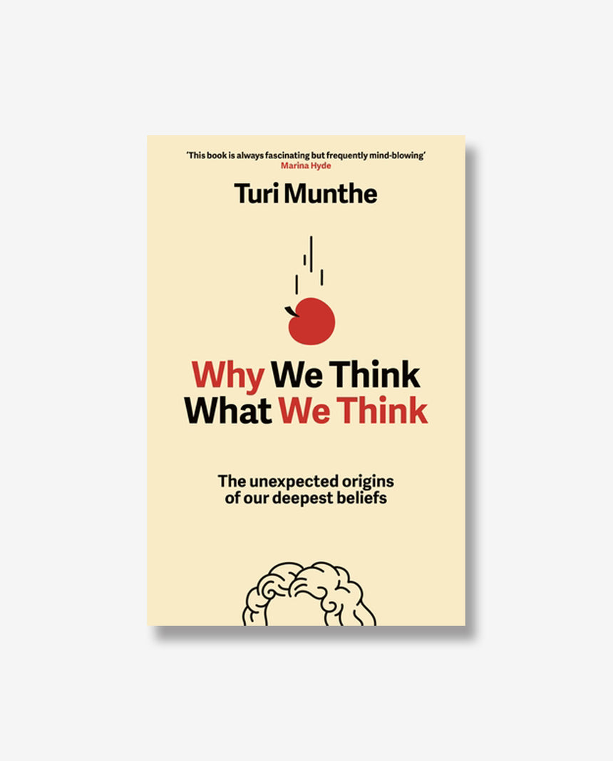 Why We Think What We Think